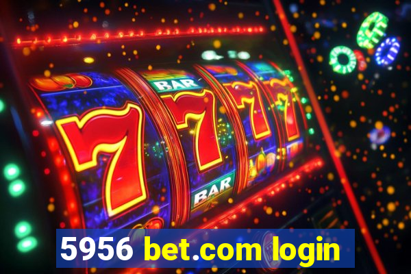 5956 bet.com login